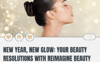 New Year, New Glow: Your Beauty Resolutions with Reimagine Beauty