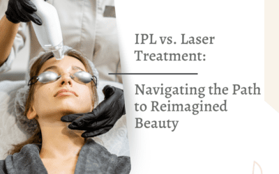 IPL vs. Laser Treatment: Navigating the Path to Reimagined Beauty